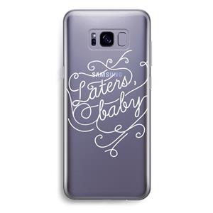 CaseCompany Laters, baby: Samsung Galaxy S8 Plus Transparant Hoesje