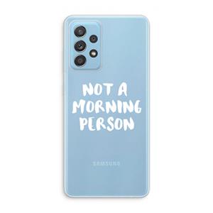 CaseCompany Morning person: Samsung Galaxy A73 Transparant Hoesje