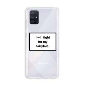 CaseCompany Fight for my fairytale: Galaxy A71 Transparant Hoesje