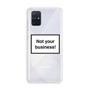 CaseCompany Not your business: Galaxy A71 Transparant Hoesje