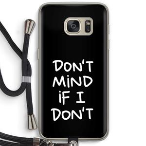 CaseCompany Don't Mind: Samsung Galaxy S7 Transparant Hoesje met koord