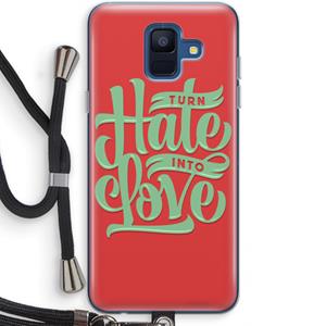 CaseCompany Turn hate into love: Samsung Galaxy A6 (2018) Transparant Hoesje met koord