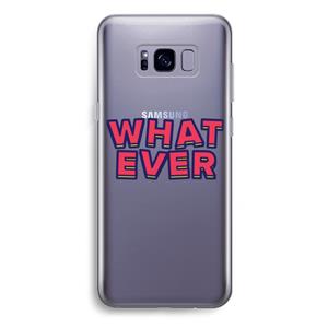 CaseCompany Whatever: Samsung Galaxy S8 Plus Transparant Hoesje