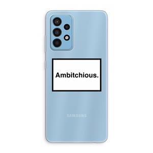 CaseCompany Ambitchious: Samsung Galaxy A52 Transparant Hoesje