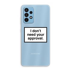 CaseCompany Don't need approval: Samsung Galaxy A52 Transparant Hoesje