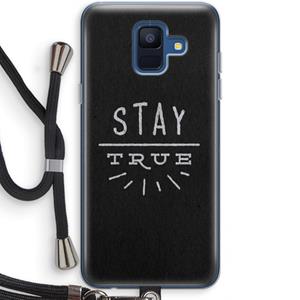 CaseCompany Stay true: Samsung Galaxy A6 (2018) Transparant Hoesje met koord