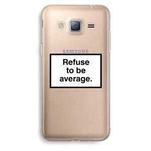 CaseCompany Refuse to be average: Samsung Galaxy J3 (2016) Transparant Hoesje