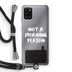 CaseCompany Morning person: Samsung Galaxy A31 Transparant Hoesje met koord
