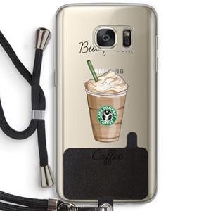 CaseCompany But first coffee: Samsung Galaxy S7 Transparant Hoesje met koord