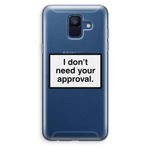 CaseCompany Don't need approval: Samsung Galaxy A6 (2018) Transparant Hoesje
