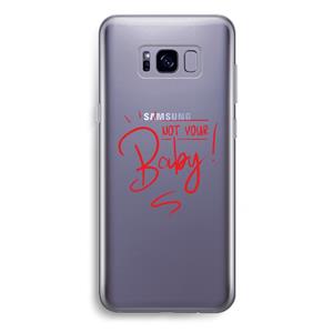 CaseCompany Not Your Baby: Samsung Galaxy S8 Plus Transparant Hoesje