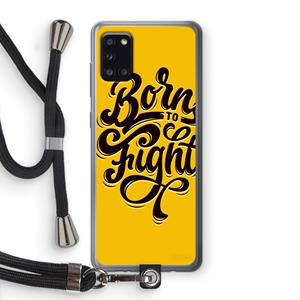 CaseCompany Born to Fight: Samsung Galaxy A31 Transparant Hoesje met koord