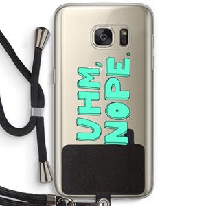 CaseCompany UHM, NOPE.: Samsung Galaxy S7 Transparant Hoesje met koord