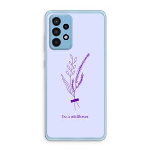 CaseCompany Be a wildflower: Samsung Galaxy A52 Transparant Hoesje