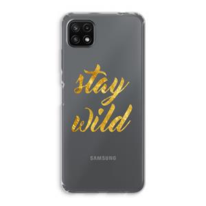 CaseCompany Stay wild: Samsung Galaxy A22 5G Transparant Hoesje