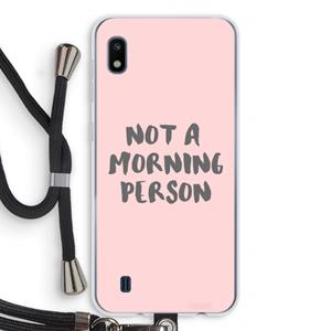 CaseCompany Morning person: Samsung Galaxy A10 Transparant Hoesje met koord