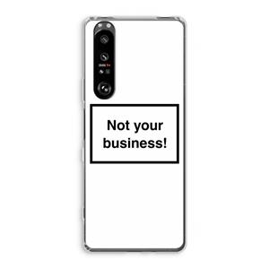 CaseCompany Not your business: Sony Xperia 1 III Transparant Hoesje