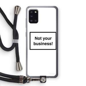 CaseCompany Not your business: Samsung Galaxy A31 Transparant Hoesje met koord