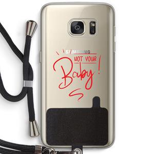 CaseCompany Not Your Baby: Samsung Galaxy S7 Transparant Hoesje met koord