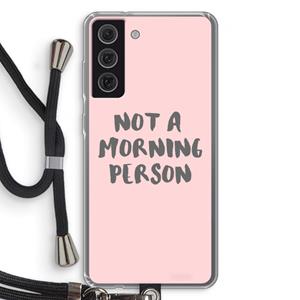 CaseCompany Morning person: Samsung Galaxy S21 FE Transparant Hoesje met koord