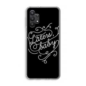 CaseCompany Laters, baby: Samsung Galaxy A32 5G Transparant Hoesje