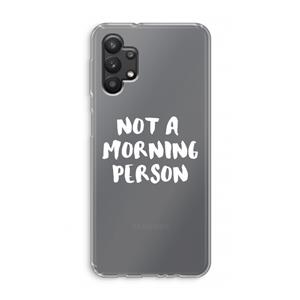 CaseCompany Morning person: Samsung Galaxy A32 5G Transparant Hoesje