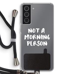 CaseCompany Morning person: Samsung Galaxy S21 FE Transparant Hoesje met koord