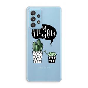 CaseCompany Hey you cactus: Samsung Galaxy A73 Transparant Hoesje