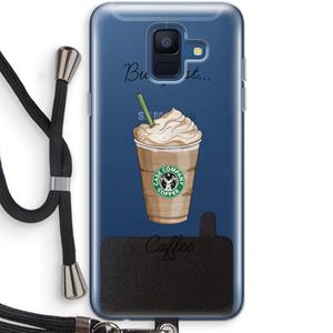 CaseCompany But first coffee: Samsung Galaxy A6 (2018) Transparant Hoesje met koord