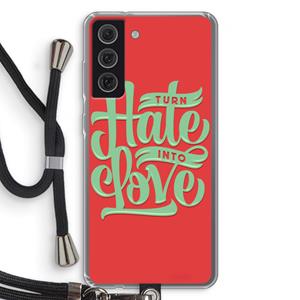 CaseCompany Turn hate into love: Samsung Galaxy S21 FE Transparant Hoesje met koord