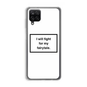 CaseCompany Fight for my fairytale: Samsung Galaxy A12 Transparant Hoesje