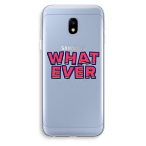 CaseCompany Whatever: Samsung Galaxy J3 (2017) Transparant Hoesje