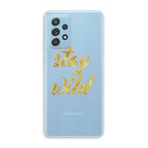 CaseCompany Stay wild: Samsung Galaxy A73 Transparant Hoesje