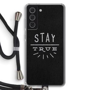 CaseCompany Stay true: Samsung Galaxy S21 FE Transparant Hoesje met koord