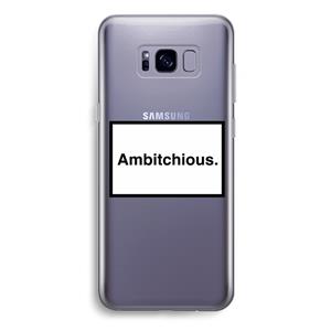 CaseCompany Ambitchious: Samsung Galaxy S8 Plus Transparant Hoesje