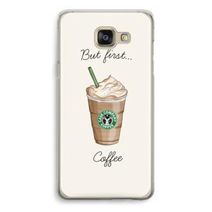 CaseCompany But first coffee: Samsung Galaxy A5 (2016) Transparant Hoesje