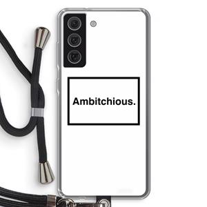 CaseCompany Ambitchious: Samsung Galaxy S21 FE Transparant Hoesje met koord