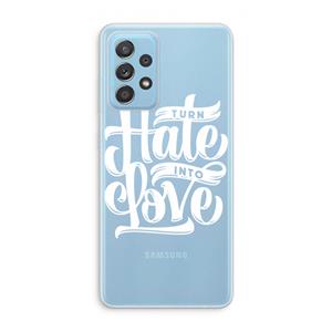 CaseCompany Turn hate into love: Samsung Galaxy A73 Transparant Hoesje