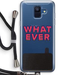 CaseCompany Whatever: Samsung Galaxy A6 (2018) Transparant Hoesje met koord