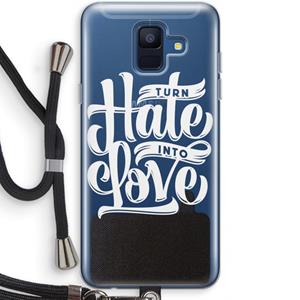 CaseCompany Turn hate into love: Samsung Galaxy A6 (2018) Transparant Hoesje met koord