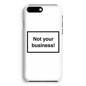 CaseCompany Not your business: iPhone 8 Plus Volledig Geprint Hoesje