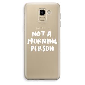 CaseCompany Morning person: Samsung Galaxy J6 (2018) Transparant Hoesje