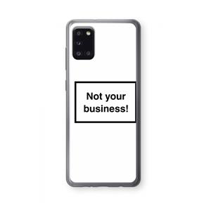CaseCompany Not your business: Samsung Galaxy A31 Transparant Hoesje