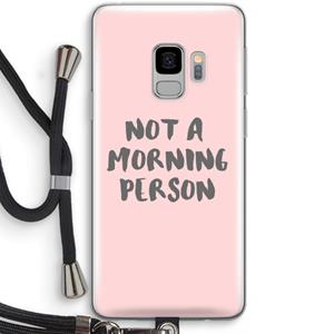 CaseCompany Morning person: Samsung Galaxy S9 Transparant Hoesje met koord