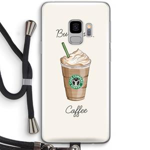 CaseCompany But first coffee: Samsung Galaxy S9 Transparant Hoesje met koord