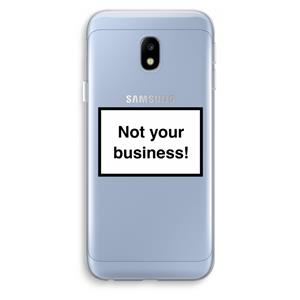 CaseCompany Not your business: Samsung Galaxy J3 (2017) Transparant Hoesje