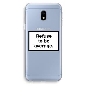 CaseCompany Refuse to be average: Samsung Galaxy J3 (2017) Transparant Hoesje