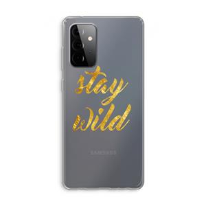 CaseCompany Stay wild: Samsung Galaxy A72 Transparant Hoesje