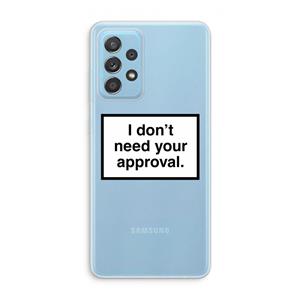 CaseCompany Don't need approval: Samsung Galaxy A73 Transparant Hoesje