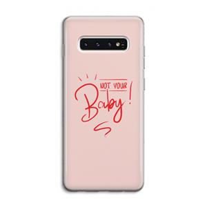 CaseCompany Not Your Baby: Samsung Galaxy S10 4G Transparant Hoesje